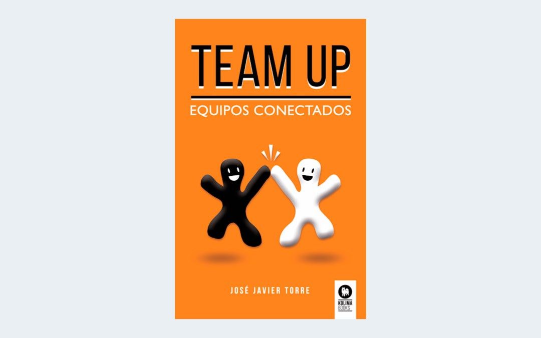 Cómo crear equipos de trabajo eficientes – Team Up: Equipos conectados